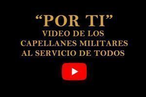 “POR TI”, video de los capellanes militares que nos recuerdan que están al servicio de sus feligreses.